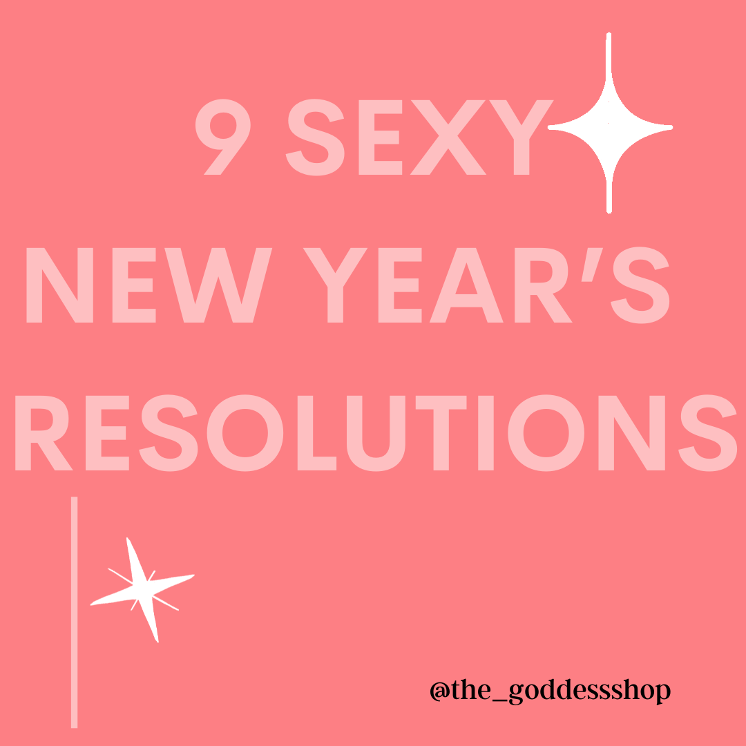 9 New Year Resolutions for Better Sex - The Goddess Shop Co